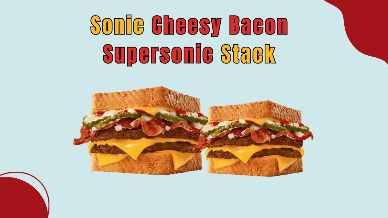 Sonic Cheesy Bacon SuperSonic Stack 2024: Unleash the Flavor